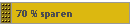 70 % sparen